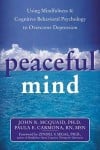 Peaceful Mind: Using Mindfulness and Cognitive Behavioral Psychology to Overcome Depression