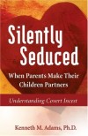 Silently Seduced: When Parents Make Their Children Partners – Understanding Covert Incest