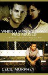 When a Man You Love Was Abused: A Woman’s Guide to Helping Him Overcome Childhood Sexual Molestation
